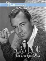 Watch Alan Ladd: The True Quiet Man Wolowtube