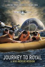 Watch Journey to Royal: A WWII Rescue Mission Wolowtube