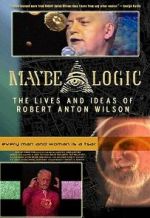 Watch Maybe Logic: The Lives and Ideas of Robert Anton Wilson Wolowtube
