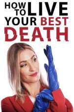 Watch How to Live Your Best Death Wolowtube