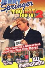 Watch Jerry Springer To Hot For TV 2 Wolowtube