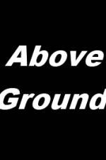 Watch Above Ground Wolowtube