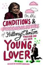 Watch On the Conditions and Possibilities of Hillary Clinton Taking Me as Her Young Lover Wolowtube