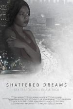 Watch Shattered Dreams: Sex Trafficking in America Wolowtube