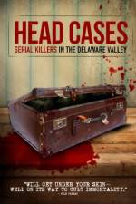 Watch Head Cases: Serial Killers in the Delaware Valley Wolowtube