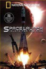 Watch National Geographic Special Space Launch - Along For the Ride Wolowtube