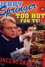 Watch Jerry Springer Too Hot for TV Wolowtube