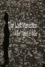 Watch National Geographic The Last Maneater Killer Tigers of India Wolowtube