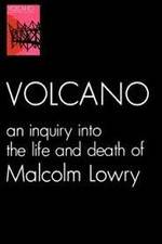 Watch Volcano: An Inquiry Into the Life and Death of Malcolm Lowry Wolowtube