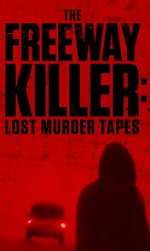 Watch The Freeway Killer: Lost Murder Tapes (TV Special 2022) Wolowtube