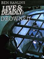 Watch Ben Hanlin\'s Live & Deadly: Drowned Wolowtube