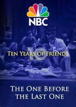 Watch Friends: The One Before the Last One - Ten Years of Friends (TV Special 2004) Wolowtube