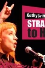 Watch Kathy Griffin Straight to Hell Wolowtube