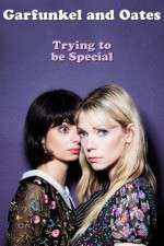 Watch Garfunkel and Oates: Trying to Be Special Wolowtube