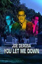 Watch Joe Derosa You Let Me Down Wolowtube