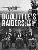 Watch Doolittle\'s Raiders: A Final Toast Wolowtube
