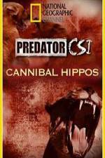 Watch Predator CSI Cannibal Hippos Wolowtube
