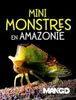 Watch Mini Monsters of Amazonia Wolowtube