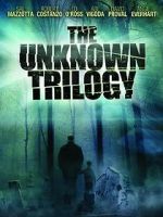 Watch The Unknown Trilogy Wolowtube
