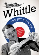Watch Whittle: The Jet Pioneer Wolowtube
