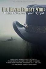 Watch I\'ll Never Forget You: The Last 72 Hours of Lynyrd Skynyrd Wolowtube
