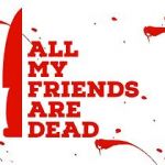 Watch All My Friends Are Dead Wolowtube