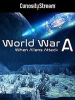 Watch World War A: Aliens Invade Earth Wolowtube