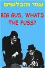 Watch Big Gus, What's the Fuss? Wolowtube
