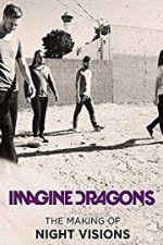 Watch Imagine Dragons: The Making Of Night Visions Wolowtube
