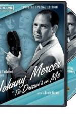 Watch Johnny Mercer: The Dream's on Me Wolowtube