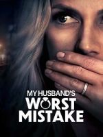 Watch My Husband\'s Worst Mistake Movie2k