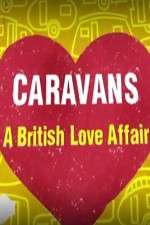 Watch Caravans: A British Love Affair Wolowtube