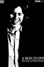 Watch A Skin Too Few The Days of Nick Drake Wolowtube