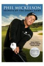 Watch Phil Mickelson: Secrets of the Short Game Wolowtube