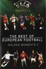Watch The Best of European Football - Golden Moments 1 Wolowtube