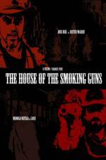 Watch The House of the Smoking Guns Wolowtube