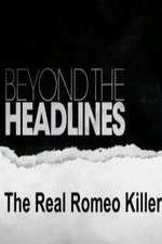 Watch Beyond the Headlines: The Real Romeo Killer Wolowtube