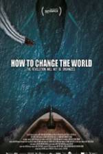 Watch How to Change the World Wolowtube