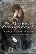 Watch Prometheus Triumphant: A Fugue in the Key of Flesh Wolowtube