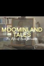 Watch Moominland Tales: The Life of Tove Jansson Wolowtube