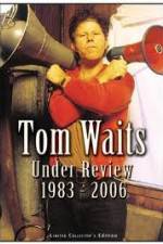 Watch Tom Waits - Under Review: 1983-2006 Wolowtube