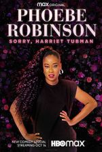 Watch Phoebe Robinson: Sorry, Harriet Tubman (TV Special 2021) Wolowtube