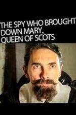 Watch The Spy Who Brought Down Mary Queen of Scots Wolowtube