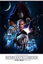 Watch Remnants of the Order: A Star Wars Fan Film Wolowtube