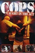Watch COPS: Caught in the Act Wolowtube