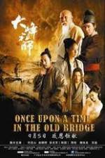 Watch Once Upon a Time In The Old Bridge Wolowtube