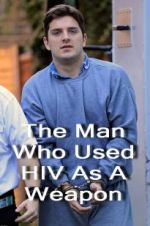 Watch The Man Who Used HIV As A Weapon Wolowtube