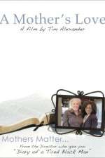 Watch Tim Alexanders A Mothers Love Wolowtube