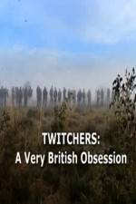 Watch Twitchers: a Very British Obsession Wolowtube
