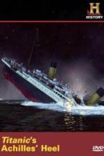Watch Titanic's Achilles Heel Wolowtube